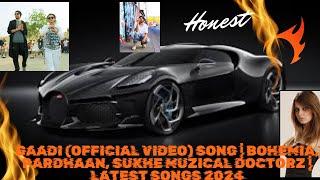 Gaadi Official Video Song  Bohemia Pardhaan Sukhe Muzical Doctorz  Latest Songs 2024 [upl. by Loni]