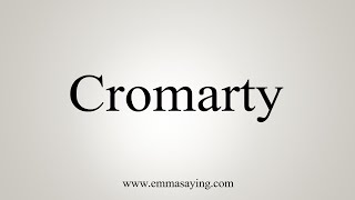 How To Say Cromarty [upl. by Adriana]