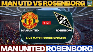 Man United Vs Rosenborg Live Match Today  MUN Vs ROS Live Friendly Football Match 2024 [upl. by Seka]