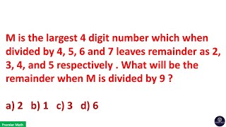 M is the largest 4 digit number which when divided by 4 5 6 and 7 leaves remainder as 2 3 4 and [upl. by Lydell]