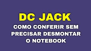 MELHOR DICA DO CANAL Saiba se o dc jack está ruim sem precisar desmontar o notebook [upl. by Mommy151]