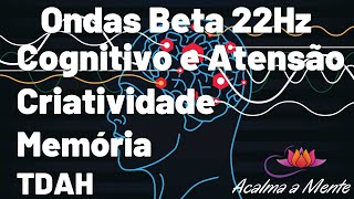 🔊🧠🎧 Ondas Binaurais Beta 22Hz  Cognitivo Concentração Criatividade Aprendizado Memória TDAH [upl. by Reace]