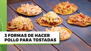 Tostadas de pollo 3 recetas fáciles  Cocina Delirante [upl. by Lesslie168]