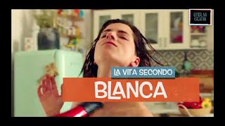 Blanca la serie  La vita è una figata [upl. by Lenka]