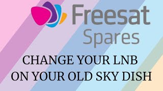 How to Change your LNB on a UK SKY Satellite Dish For using Freesat UHD 4K or Downgrading to Older [upl. by Hartzel726]