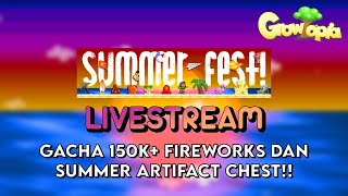 LIVE SUMMERFEST GROWTOPIA DAY 2  Gacha 150k Fireworks dan Summer Artifact Chest [upl. by Fisch]