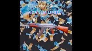 Menor G  Vida Sem Limite FT Iguinho do Trap [upl. by Corri922]