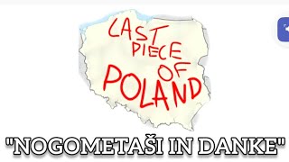 LAST PIECE OF POLAND  NOGOMETAŠI IN DANKE Official Music Video [upl. by Atnuahc487]