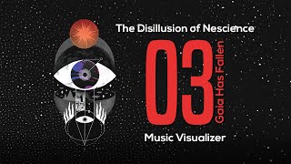 Gaia Has Fallen  03  The Disillusion of Nescience  Music Visualizer [upl. by Perrin]