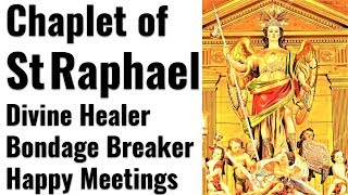 Chaplet of St Raphael Divine Healer Miracle Healing Physical Emotional healing Breaking Illness [upl. by Hgiellek]