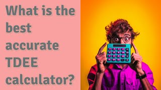 What is the best accurate TDEE calculator [upl. by Moriah]