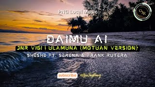 Jnr Vigi  Ulamuna Motuan Version  Daimu Ai  Sheshe ft Serena amp Frank [upl. by Ahtilat345]