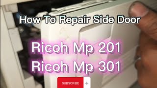 How to Repair Side Door Ricoh Mp 201 and Ricoh Mp 301 [upl. by Riabuz229]