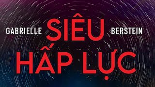 Sách Nói Siêu Hấp Lực  Bí Quyết Thu Hút Bất Cứ Thứ Gì Bạn Muốn  Chương 1  Gabrielle Berstein [upl. by Hillard211]