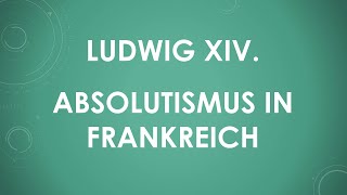 Geschichte Absolutismus und Ludwig XIV einfach und kurz erklärt [upl. by Berwick327]