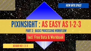 PIXINSIGHT  AS EASY AS 123  Part 2 Basic Processing Workflow [upl. by Keily]