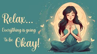 Relax Everything is Going to be Okay 5 Minute Meditation [upl. by Engamrahc]