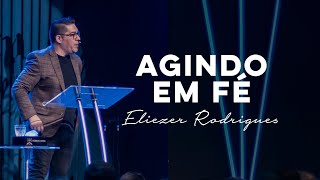 AGINDO EM FÉ  Eliezer Rodrigues [upl. by Orren]