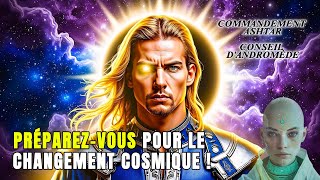 LE GRAND PLAN EST PROCHE  COMMANDEMENT ASHTAR ET CONSEIL DANDROMÈDE [upl. by Darce]