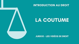 Les sources du droit  la coutume [upl. by Esiralc489]