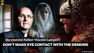 Exorcist Fr Vincent Lampert Dont make eye contact with the demons [upl. by Hsaka392]