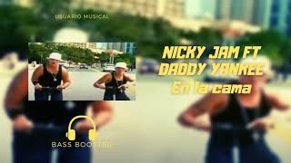 Nicky Jam Ft Daddy Yankee  En la Cama  BASS BOOSTED [upl. by Etteiluj]