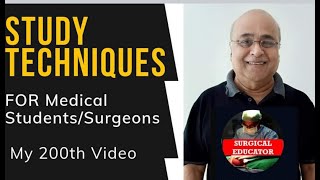 STUDY TECHNIQUES FOR MEDICAL STUDENTS AND SURGEONS  The art of Learning to Learn My 200th video [upl. by Kirch89]