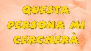 🔮QUESTA PERSONA MI CERCHERÀ 🍀🌞 [upl. by Sletten]