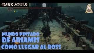 Dark Souls guia MUNDO PINTADO DE ARIAMIS  Cómo llegar al boss  Ep 223 [upl. by Oilisab176]