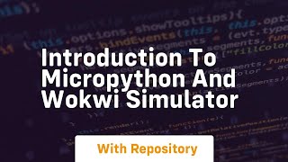 Introduction to micropython and wokwi simulator [upl. by Nebra]