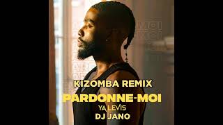 YA LEVIS  PARDONNE  MOI KIZOMBA  ZOUK REMIX 🔥🔥🔥🔥DJ JANO REMIX 🎧 [upl. by Kcirneh]