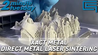 Xact Metal – Direct Metal Laser Sintering Metal Powder Bed Fusion  2 Minute Tuesday [upl. by Livia143]