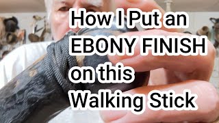 How I Put an Ebony Finish on this Walking Stick [upl. by Betti]