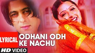 Odhani Odh Ke Nachu Lyrical Video Song  Tere Naam  Udit N Alka Y  Sameer Salman KhanBhoomika C [upl. by Stoops]