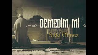 DEMEDİM Mİ  SITKI ÖLMEZ [upl. by Sandeep443]