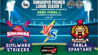 SEMI FINAL 1  SIMLWARA STRIKERS VS SABLA SPARTANS  DPL SEASON 2  DUNGARPUR [upl. by Marko]