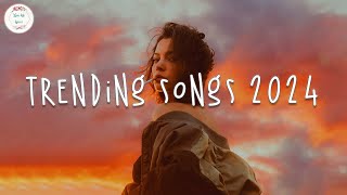 Trending songs 2024 🍹 Tiktok trending songs  Trending music 2024 [upl. by Tranquada]