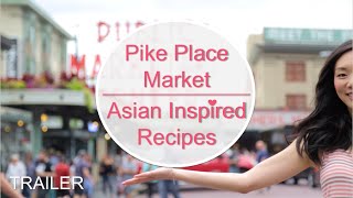 Asian Inspired Recipes  Pike Place Market Series  TRAILER [upl. by Ahcila]