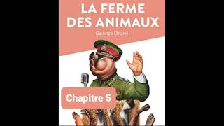 5  La ferme des animaux  Georges Orwell  Lecture et résumé  livre audio  Chapitre 5 [upl. by Leroi]