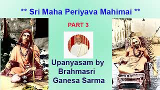 Maha Periyava Mahimai Part 003 Ganesa Sarma [upl. by Notlimah]