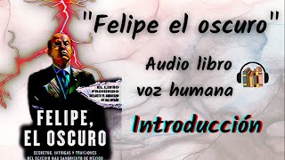 Felipe el oscuro Introducción Voz Humana [upl. by Therine]