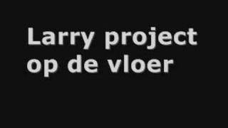 larry project [upl. by Aneema]