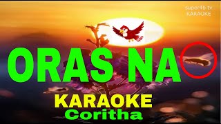 ORAS NA By Coritha KARAOKE Version 5D Surround Sounds [upl. by Curcio990]