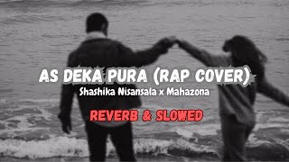 As deka pura RAP COVER l Shashika Nisansala x Mahazona  Reverb amp Slowed [upl. by Tubb]