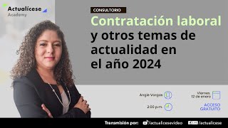 Contratación laboral y otros temas de actualidad en el año 2024 [upl. by Zoilla]