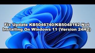 Fix Update KB5046740KB5048162 Not Installing On Windows 11 Version 24H2 [upl. by Orola]