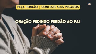 PEDIR PERDÃO É O PRIMEIRO PASSO PARA VIVER EM HARMONIA COM DEUS  CONFESSE E VIVA EM PAZ [upl. by Theola]