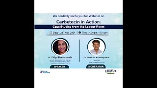 Carbetocin in Action by Dr Vidya Bandukwala on Nov 23rd at 430pm [upl. by Ellenaj]