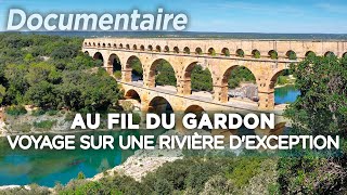 Au fil du Gardon du Pont du Gard aux berges préhistoriques  Des Racines et des Ailes [upl. by Ahsel]