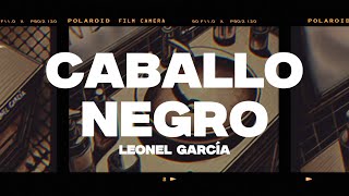 Leonel García  Caballo Negro LetraLyrics [upl. by Zennie731]